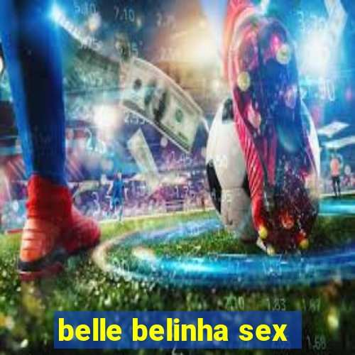 belle belinha sex